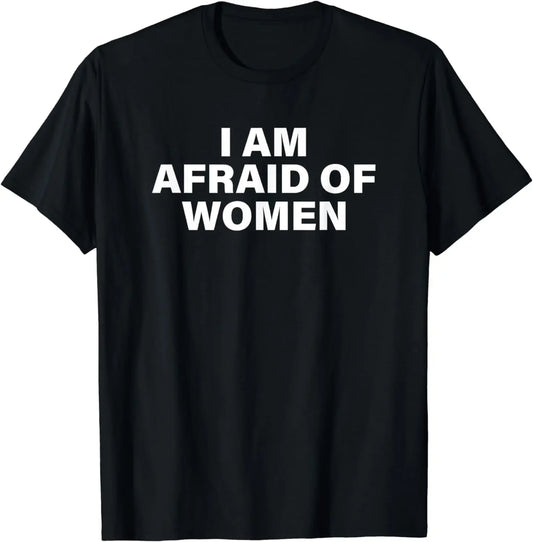 T-Shirt men clothing I AM AFRAID OF WOMEN high streetwearing